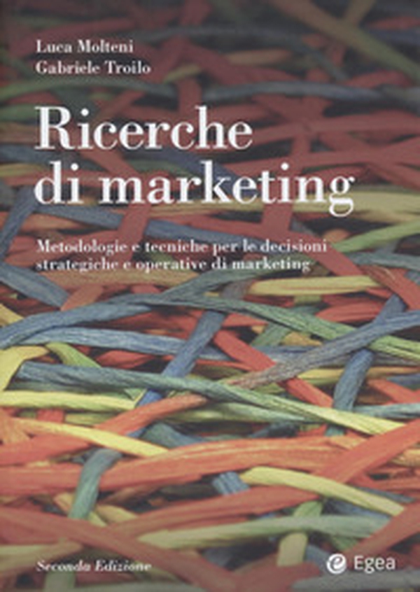 Ricerche di marketing. Metodologie e tecniche per le decisioni strategiche e operative di marketing - Librerie.coop Ricerche di marketing. Metodologie e tecniche per le decisioni strategiche e operative di marketing - Librerie.coop