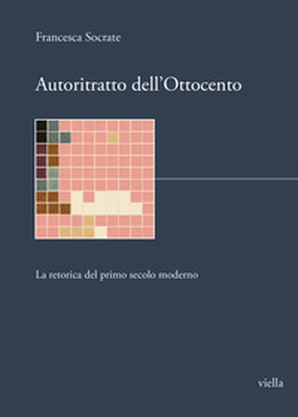 Autoritratto dell'Ottocento. La retorica del primo secolo moderno - Librerie.coop Autoritratto dell'Ottocento. La retorica del primo secolo moderno - Librerie.coop