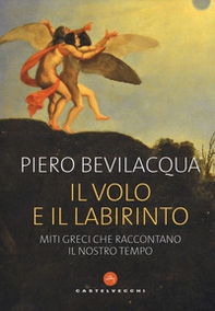 Il volo e il labirinto. Miti greci che raccontano il nostro tempo - Librerie.coop Il volo e il labirinto. Miti greci che raccontano il nostro tempo - Librerie.coop