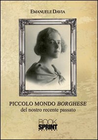 Piccolo mondo borghese del nostro recente passato - Librerie.coop