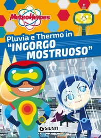 Meteoheroes. Pluvia e Thermo in "Ingorgo mostruoso" - Librerie.coop