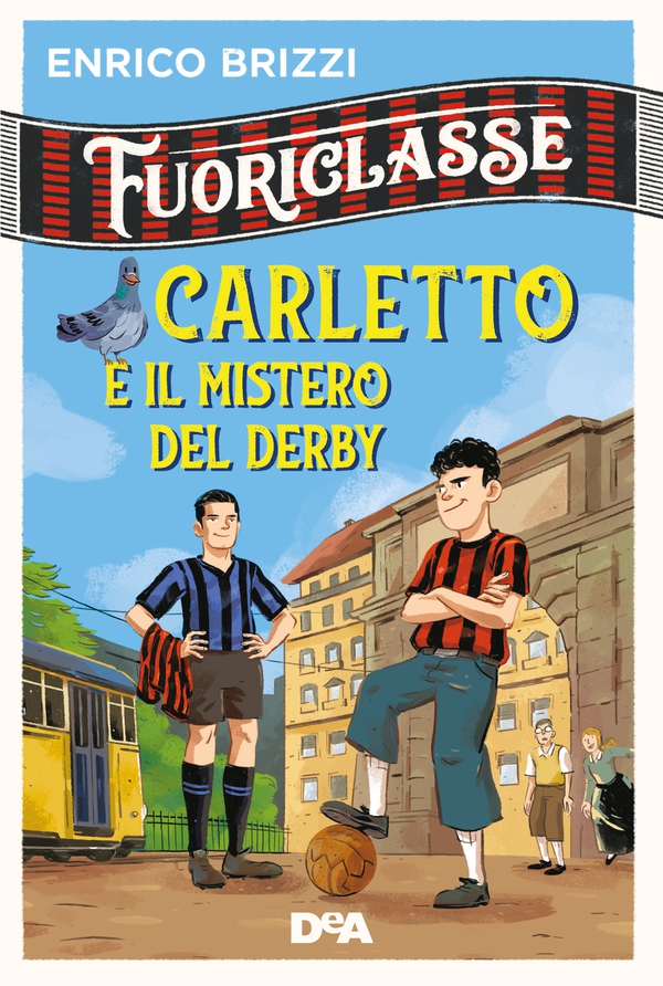 Fuoriclasse. Carletto e il mistero del derby - Librerie.coop Fuoriclasse. Carletto e il mistero del derby - Librerie.coop