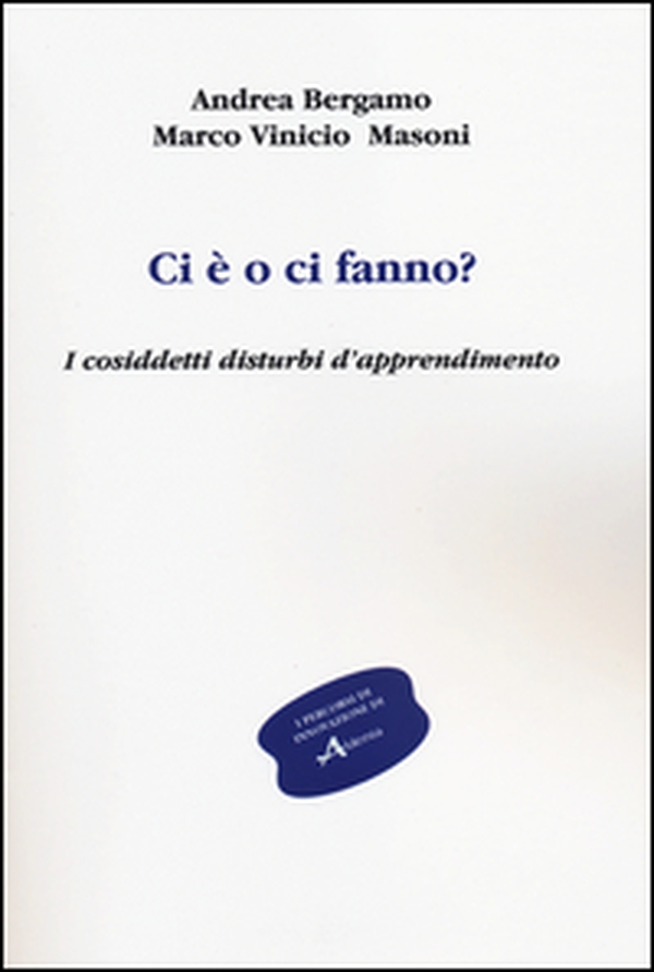 Ci è o ci fanno? I cosiddetti disturbi d'apprendimento - Librerie.coop Ci è o ci fanno? I cosiddetti disturbi d'apprendimento - Librerie.coop