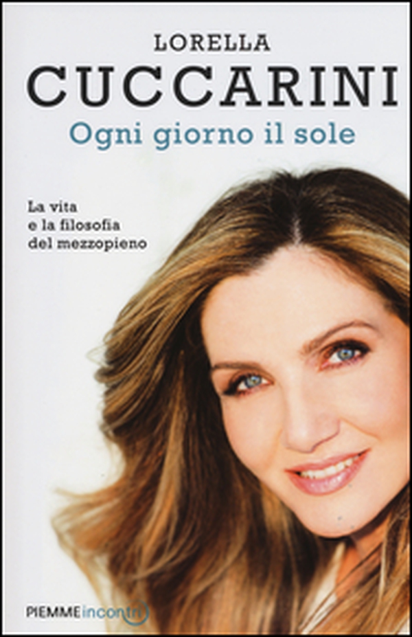 Ogni giorno il sole. La vita e la filosofia del mezzopieno - Librerie.coop Ogni giorno il sole. La vita e la filosofia del mezzopieno - Librerie.coop