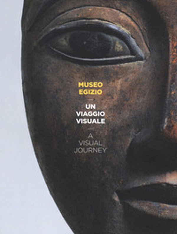 Museo Egizio. Un viaggio visuale-A visual journey - Librerie.coop Museo Egizio. Un viaggio visuale-A visual journey - Librerie.coop
