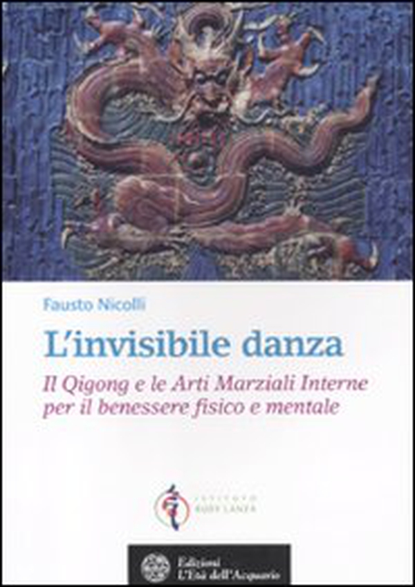 L'invisibile danza. Il Qigong e le arti marziali interne per il benessere fisico e mentale - Librerie.coop L'invisibile danza. Il Qigong e le arti marziali interne per il benessere fisico e mentale - Librerie.coop