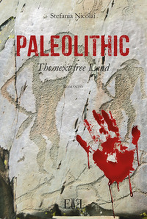 Paleolithic. The next free land - Librerie.coop Paleolithic. The next free land - Librerie.coop
