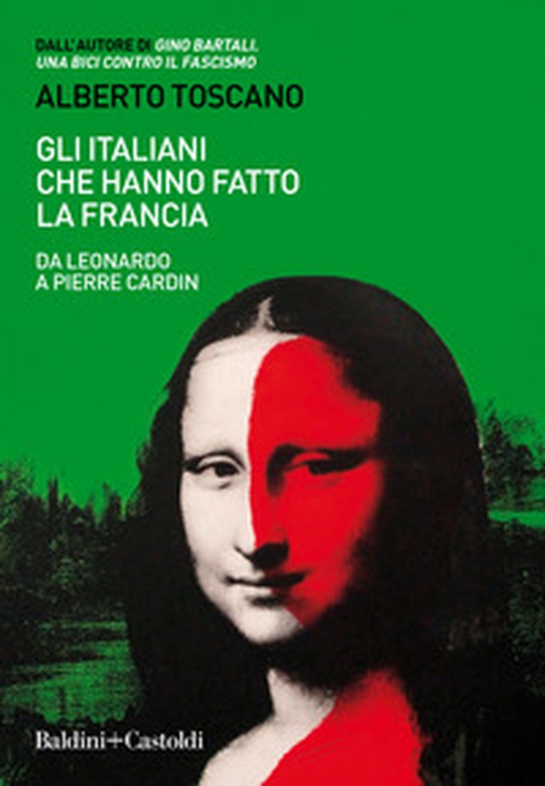 Gli italiani che hanno fatto la Francia. Da Leonardo a Pierre Cardin - Librerie.coop Gli italiani che hanno fatto la Francia. Da Leonardo a Pierre Cardin - Librerie.coop