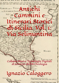 Antichi cammini e itinerari storici di Sicilia - Vol. 1 - Librerie.coop