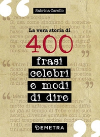 La vera storia di 400 frasi celebri e modi di dire - Librerie.coop La vera storia di 400 frasi celebri e modi di dire - Librerie.coop