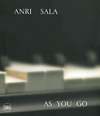 Anri Sala. As you go. Ediz, italiana e inglese - Librerie.coop