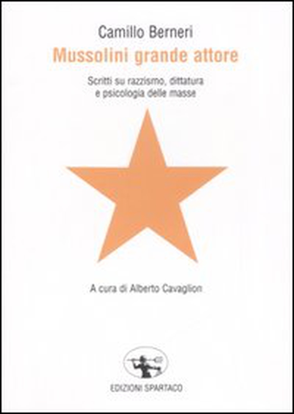 Mussolini grande attore. Scritti su razzismo, dittatura e psicologia delle masse - Librerie.coop Mussolini grande attore. Scritti su razzismo, dittatura e psicologia delle masse - Librerie.coop