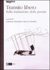 Transito libero. Sulla traduzione della poesia - Librerie.coop Transito libero. Sulla traduzione della poesia - Librerie.coop