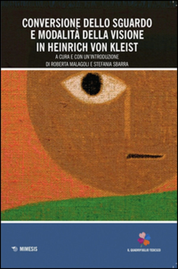 Conversione dello sguardo e modalità della visione in Heinrich Von Kleist - Librerie.coop Conversione dello sguardo e modalità della visione in Heinrich Von Kleist - Librerie.coop