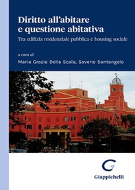 Diritto all'abitare e questione abitativa. Tra edilizia residenziale pubblica e housing sociale - Librerie.coop Diritto all'abitare e questione abitativa. Tra edilizia residenziale pubblica e housing sociale - Librerie.coop