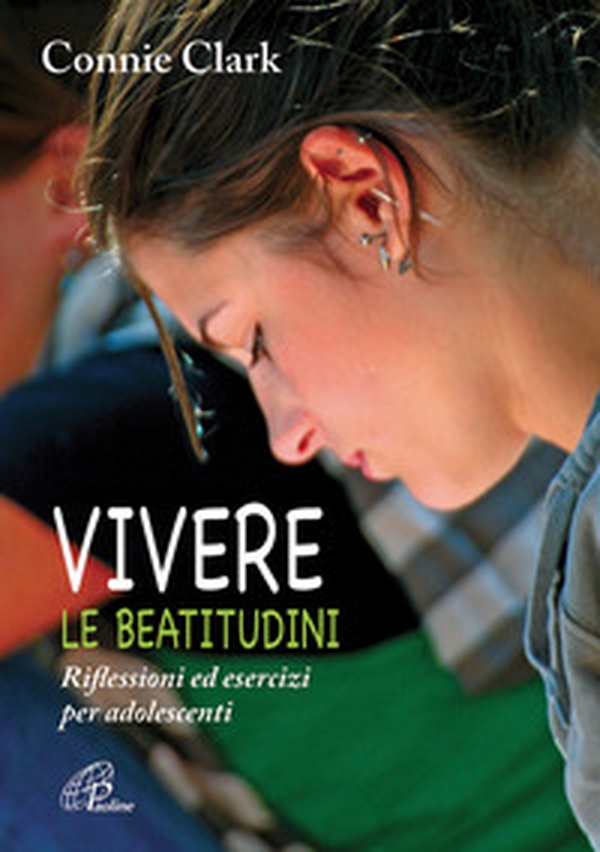 Vivere le beatitudini. Riflessioni ed esercizi per adolescenti - Librerie.coop Vivere le beatitudini. Riflessioni ed esercizi per adolescenti - Librerie.coop