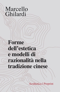 Forme dell'estetica e modelli di razionalità nella tradizione cinese - Librerie.coop Forme dell'estetica e modelli di razionalità nella tradizione cinese - Librerie.coop