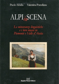 Alpi in scena. Le minoranze linguistiche e i loro musei in Piemonte e Valle d'Aosta - Librerie.coop