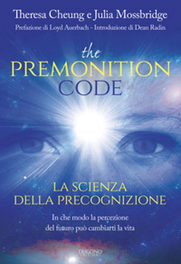 The premonition code. La scienza della precognizione. In che modo la percezione del futuro può cambiarti la vita - Librerie.coop The premonition code. La scienza della precognizione. In che modo la percezione del futuro può cambiarti la vita - Librerie.coop