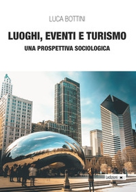 Luoghi, eventi e turismo. Una prospettiva sociologica - Librerie.coop