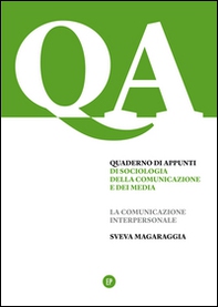 Quaderno di appunti di sociologia della comunicazione e dei media. La comunicazione interpersonale - Librerie.coop Quaderno di appunti di sociologia della comunicazione e dei media. La comunicazione interpersonale - Librerie.coop