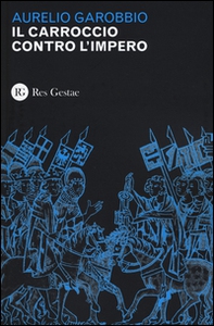 Il Carroccio contro l'impero - Librerie.coop