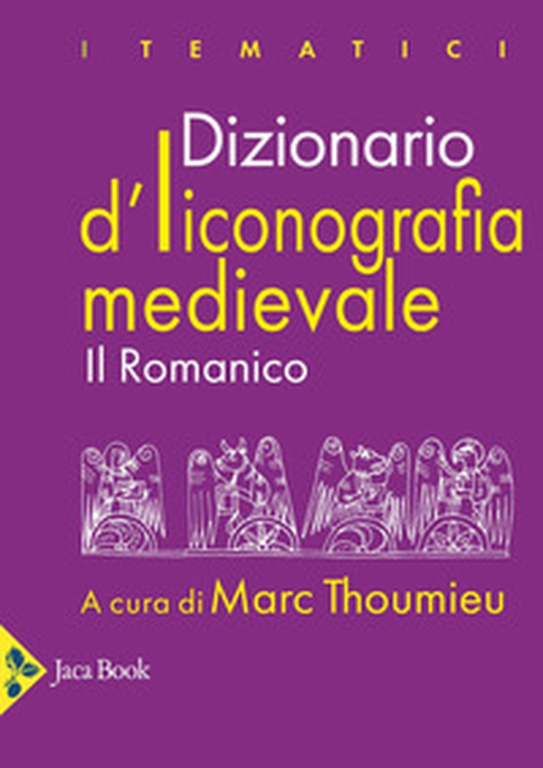 Dizionario d'iconografia medievale. Il romanico - Librerie.coop