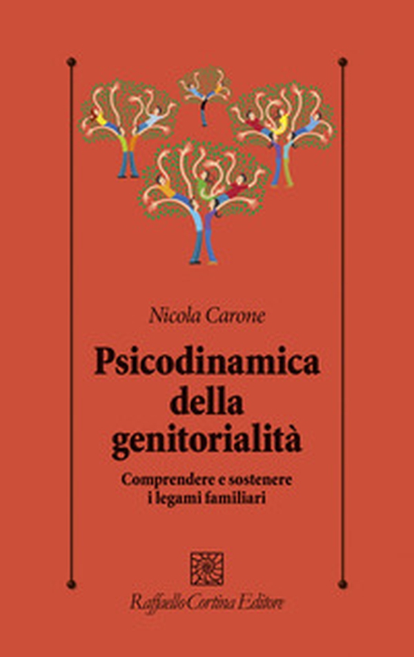 Psicodinamica della genitorialità. Comprendere e sostenere i legami familiari - Librerie.coop