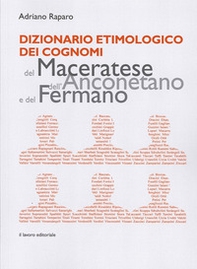 Dizionario etimologico dei cognomi del maceratese, dell'anconetano e del fermano - Librerie.coop Dizionario etimologico dei cognomi del maceratese, dell'anconetano e del fermano - Librerie.coop