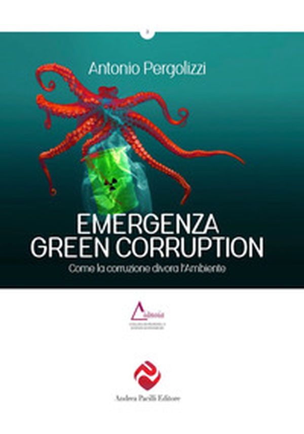 Emergenza green corruption. Come la corruzione divora l'ambiente - Librerie.coop Emergenza green corruption. Come la corruzione divora l'ambiente - Librerie.coop