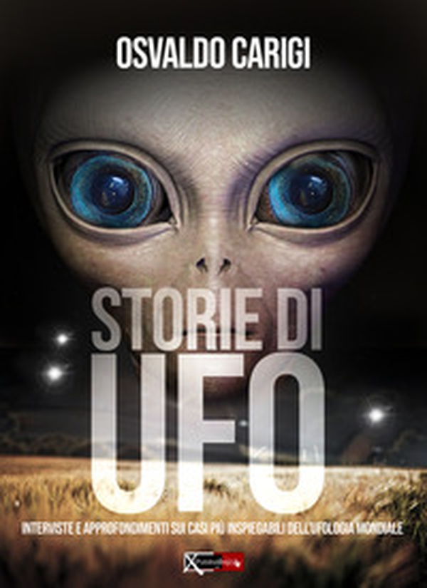 Storie di UFO. Interviste per approfondimenti sui casi più inspeigabili dell'ufologia mondiale - Librerie.coop Storie di UFO. Interviste per approfondimenti sui casi più inspeigabili dell'ufologia mondiale - Librerie.coop