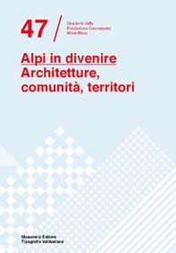 Alpi in divenire. Architetture, comunità, territori - Librerie.coop