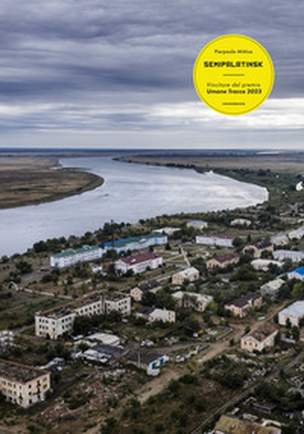 Semipalatinsk. Il crimine dei test nucleari. Ediz. italiana e inglese - Librerie.coop Semipalatinsk. Il crimine dei test nucleari. Ediz. italiana e inglese - Librerie.coop