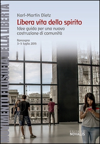 Libera vita dello spirito. Idee guida per una nuova costruzione di comunità (Roncegno, 3-5 luglio 2016) - Librerie.coop