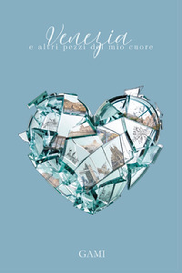 Venezia e altri pezzi del mio cuore - Librerie.coop