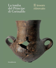 La tomba del Principe di Corinaldo. Il tesoro ritrovato - Librerie.coop