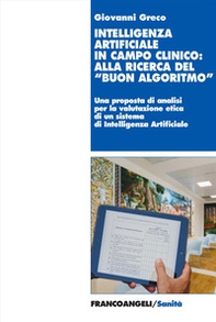 Intelligenza artificiale in campo clinico: alla ricerca del «buon algoritmo». Il progetto Art4ART del Policlinico Gemelli di Roma come caso di studio e riflessioni etiche - Librerie.coop Intelligenza artificiale in campo clinico: alla ricerca del «buon algoritmo». Il progetto Art4ART del Policlinico Gemelli di Roma come caso di studio e riflessioni etiche - Librerie.coop