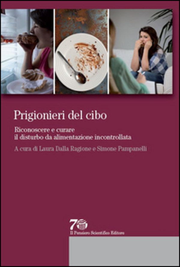 Prigionieri del cibo. Riconoscere e curare il disturbo da alimentazione incontrollata - Librerie.coop Prigionieri del cibo. Riconoscere e curare il disturbo da alimentazione incontrollata - Librerie.coop