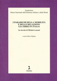 I paradigmi della mobilità e delle relazioni: gli ebrei in Italia. In ricordo di Michele Luzzati - Librerie.coop