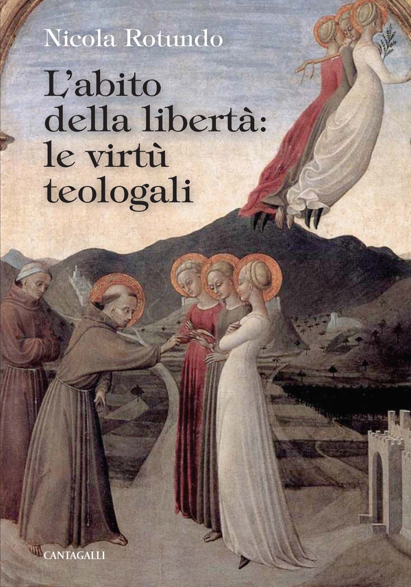L’abito della libertà: le virtù teologali - Librerie.coop L’abito della libertà: le virtù teologali - Librerie.coop