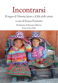 Incontrarsi. Il sogno di Vittoria Savio e il filo delle storie - Librerie.coop