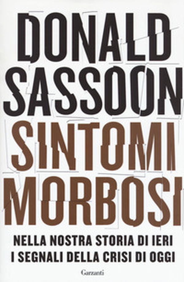Sintomi morbosi. Nella nostra storia di ieri i segnali della crisi di oggi - Librerie.coop Sintomi morbosi. Nella nostra storia di ieri i segnali della crisi di oggi - Librerie.coop