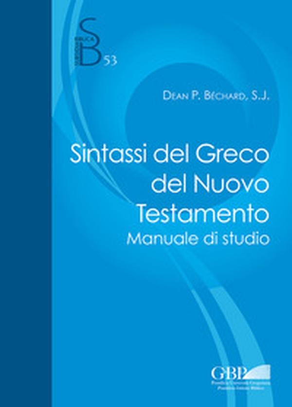 Sintassi del greco del Nuovo Testamento. Manuale di studio - Librerie.coop Sintassi del greco del Nuovo Testamento. Manuale di studio - Librerie.coop