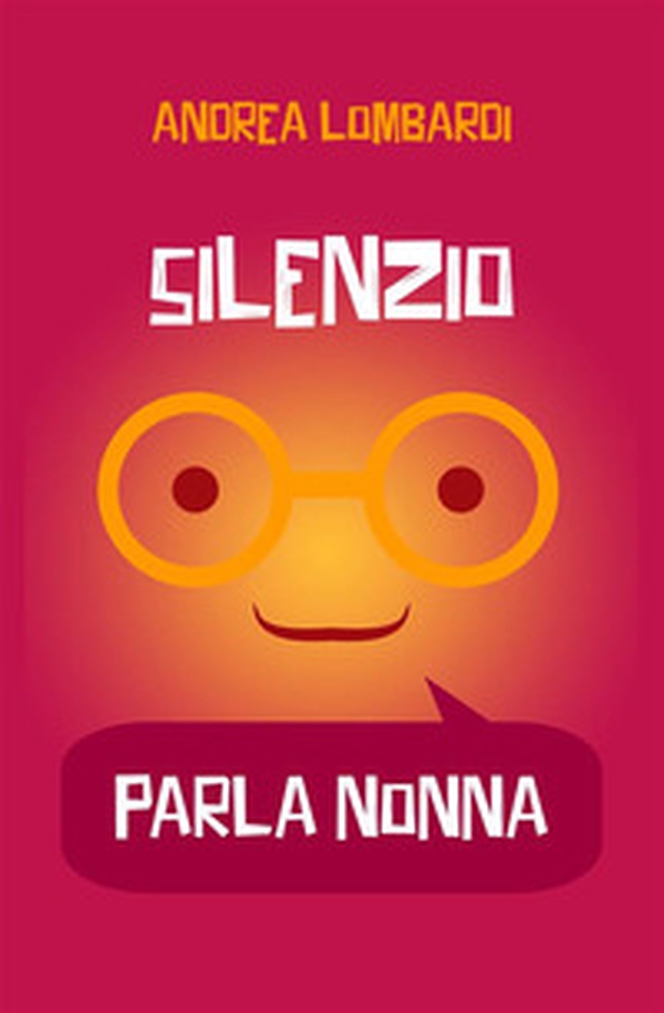 Silenzio, parla nonna - Librerie.coop Silenzio, parla nonna - Librerie.coop