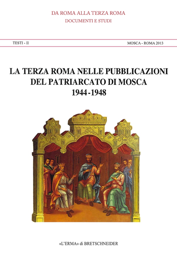 La Terza Roma nelle pubblicazioni del Patriarcato di Mosca. 1944-1948 - Librerie.coop