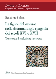 La Figura del Morisco nella Drammaturgia Spagnola dei Secoli XVI e XVII - Librerie.coop La Figura del Morisco nella Drammaturgia Spagnola dei Secoli XVI e XVII - Librerie.coop