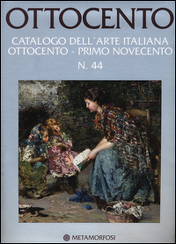 Ottocento. Catalogo dell'arte italiana dell'Ottocento - Vol. 44 - Librerie.coop Ottocento. Catalogo dell'arte italiana dell'Ottocento - Vol. 44 - Librerie.coop