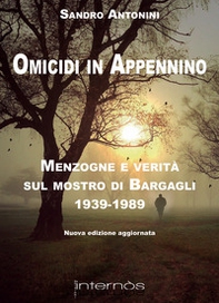 Omicidi in Appennino. Menzogne e verità sul mostro di Bargagli 1939-1989 - Librerie.coop
