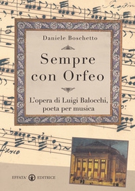 Sempre con Orfeo. L'opera di Luigi Balocchi, poeta per musica - Librerie.coop Sempre con Orfeo. L'opera di Luigi Balocchi, poeta per musica - Librerie.coop