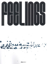 Feelings. Catalogo della mostra (Mornico al Serio-Torre Pallavicina, 21 settembre-3 novembre 2024) - Librerie.coop